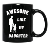Awesome Like My Daughter (134) Black Coffee Mug - Black