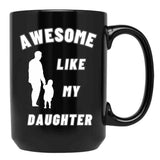 Awesome Like My Daughter (134) Black Coffee Mug - Black