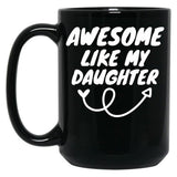 Awesome Like My Daughter (135) Black Coffee Mug