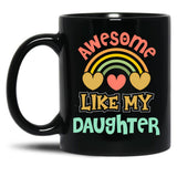 Awesome Like My Daughter (136) Black Coffee Mug