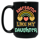 Awesome Like My Daughter (136) Black Coffee Mug