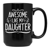 Awesome Like My Daughter (137) Black Coffee Mug - Black