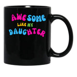 Awesome Like My Daughter (138) Black Coffee Mug - Black