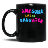 Awesome Like My Daughter (138) Black Coffee Mug