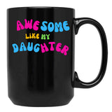 Awesome Like My Daughter (138) Black Coffee Mug - Black