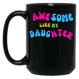 Awesome Like My Daughter (138) Black Coffee Mug