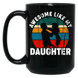 Awesome Like My Daughter (13) Black Coffee Mug