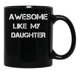 Awesome Like My Daughter (16) Black Coffee Mug - Black