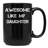 Awesome Like My Daughter (16) Black Coffee Mug - Black