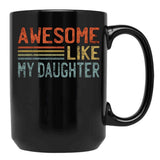 Awesome Like My Daughter (1) Black Coffee Mug - Black