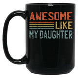 Awesome Like My Daughter (1) Black Coffee Mug