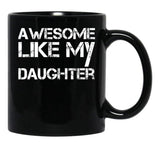 Awesome Like My Daughter (21) Black Coffee Mug - Black