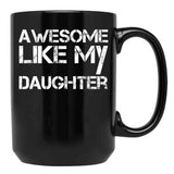 Awesome Like My Daughter (21) Black Coffee Mug - Black