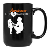 Awesome Like My Daughter (22) Black Coffee Mug - Black