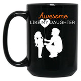 Awesome Like My Daughter (22) Black Coffee Mug