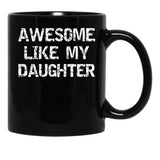 Awesome Like My Daughter (23) Black Coffee Mug - Black