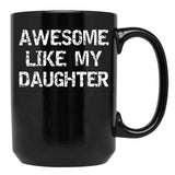 Awesome Like My Daughter (23) Black Coffee Mug - Black