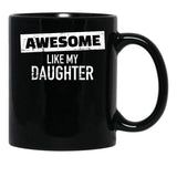 Awesome Like My Daughter (24) Black Coffee Mug - Black