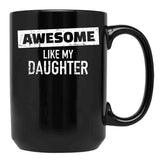 Awesome Like My Daughter (24) Black Coffee Mug - Black