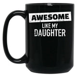 Awesome Like My Daughter (24) Black Coffee Mug