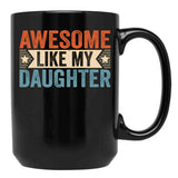 Awesome Like My Daughter (27) Black Coffee Mug - Black