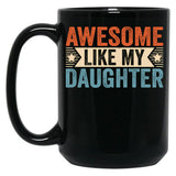 Awesome Like My Daughter (27) Black Coffee Mug