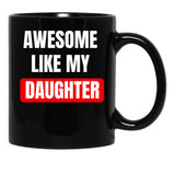 Awesome Like My Daughter (28) Black Coffee Mug - Black