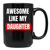 Awesome Like My Daughter (28) Black Coffee Mug - Black
