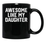 Awesome Like My Daughter (29) Black Coffee Mug - Black
