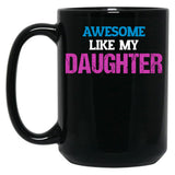 Awesome Like My Daughter (2) (1) Black Coffee Mug