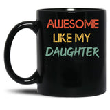 Awesome Like My Daughter (2) Black Coffee Mug