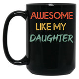 Awesome Like My Daughter (2) Black Coffee Mug