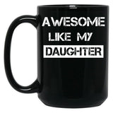 Awesome Like My Daughter (30) Black Coffee Mug
