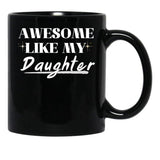 Awesome Like My Daughter (32) Black Coffee Mug - Black