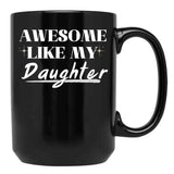Awesome Like My Daughter (32) Black Coffee Mug - Black