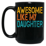Awesome Like My Daughter (33) Black Coffee Mug
