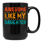 Awesome Like My Daughter (34) Black Coffee Mug - Black