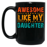 Awesome Like My Daughter (34) Black Coffee Mug
