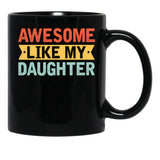 Awesome Like My Daughter (37) Black Coffee Mug - Black