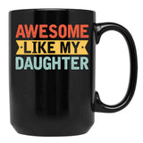 Awesome Like My Daughter (37) Black Coffee Mug - Black