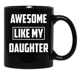Awesome Like My Daughter (38) Black Coffee Mug - Black