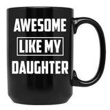 Awesome Like My Daughter (38) Black Coffee Mug - Black