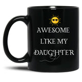 Awesome Like My Daughter (39) Black Coffee Mug