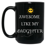 Awesome Like My Daughter (39) Black Coffee Mug