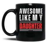 Awesome Like My Daughter (3) Black Coffee Mug