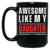Awesome Like My Daughter (3) Black Coffee Mug