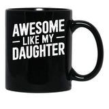Awesome Like My Daughter (41) Black Coffee Mug - Black