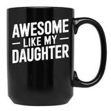 Awesome Like My Daughter (41) Black Coffee Mug - Black