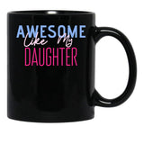 Awesome Like My Daughter (42) Black Coffee Mug - Black