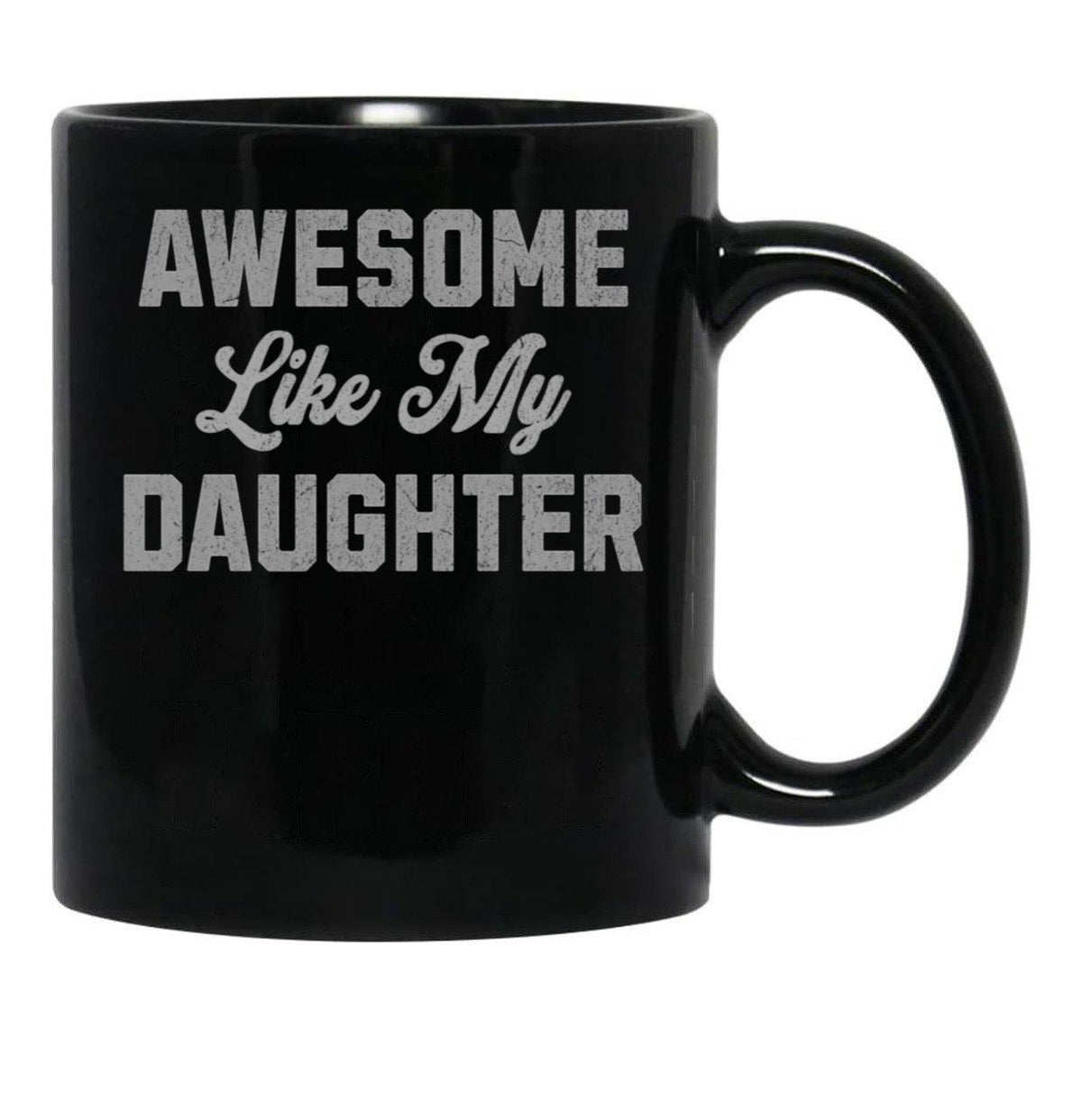 Awesome Like My Daughter (45) Black Coffee Mug - Black